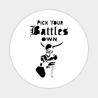 you have to pick your battles me Magnet